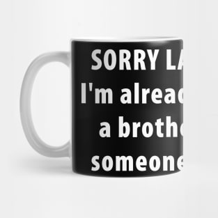 I'm already like a brother to someone else Mug